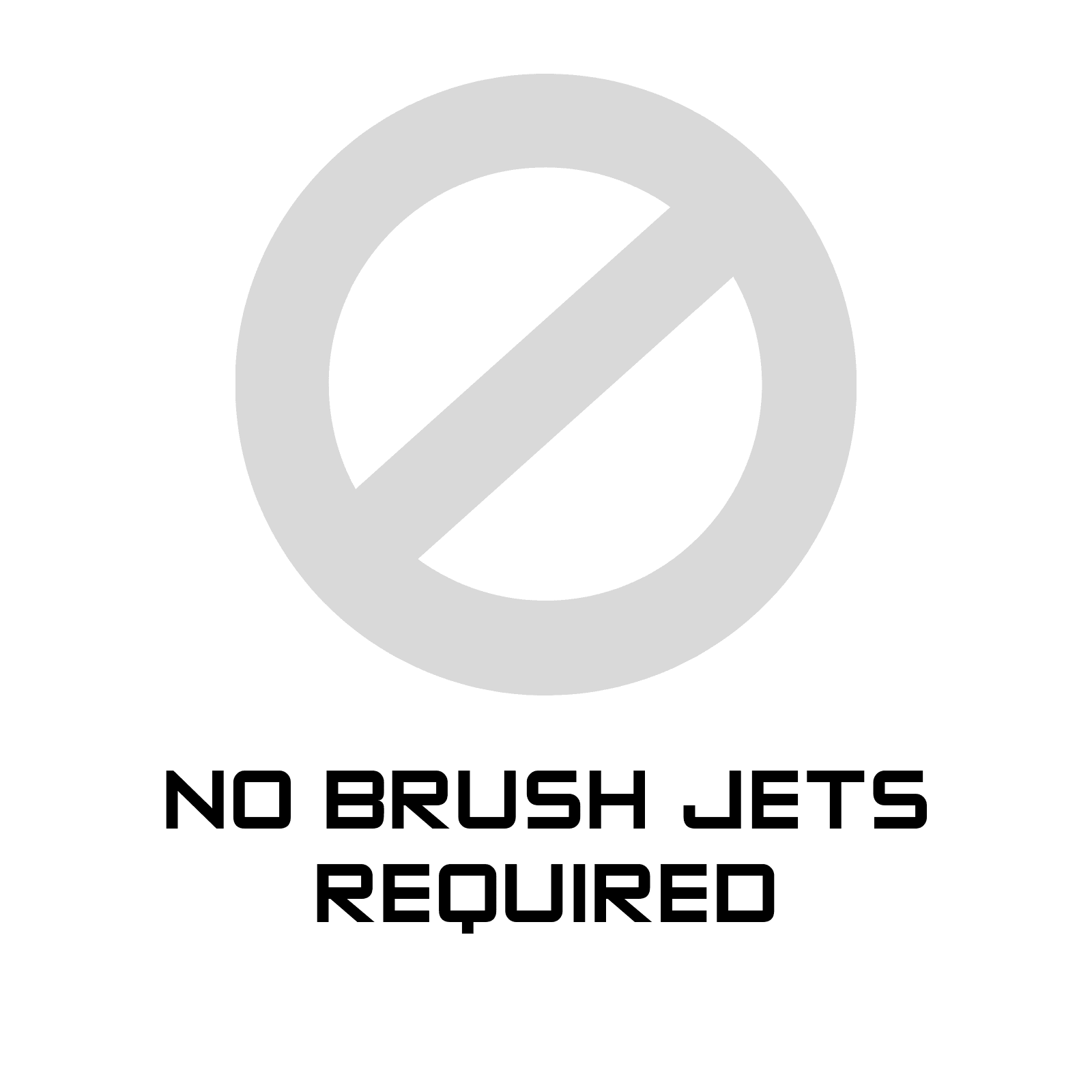 No Thank You – No Brush Jets Required